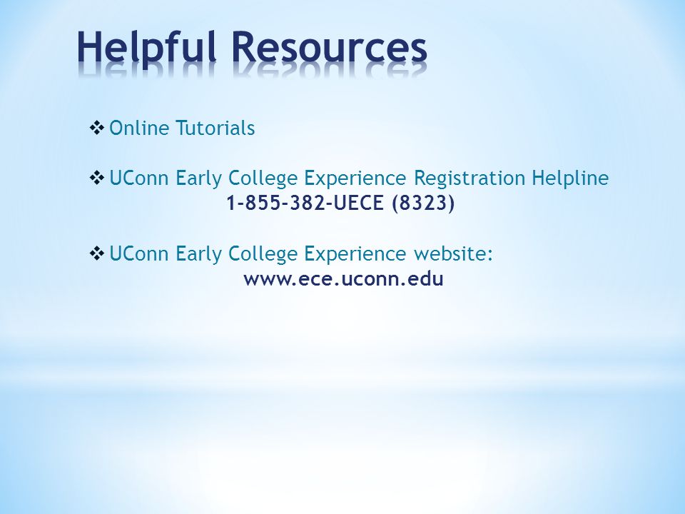  Online Tutorials  UConn Early College Experience Registration Helpline UECE (8323)  UConn Early College Experience website: