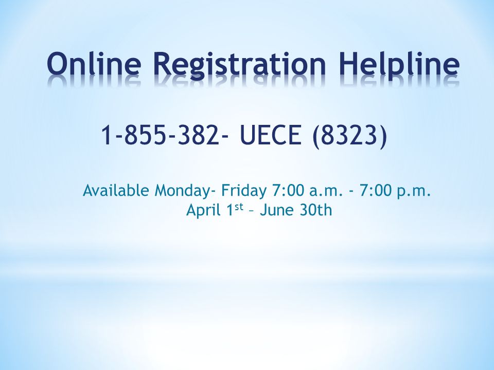 UECE (8323) Available Monday- Friday 7:00 a.m. - 7:00 p.m. April 1 st – June 30th