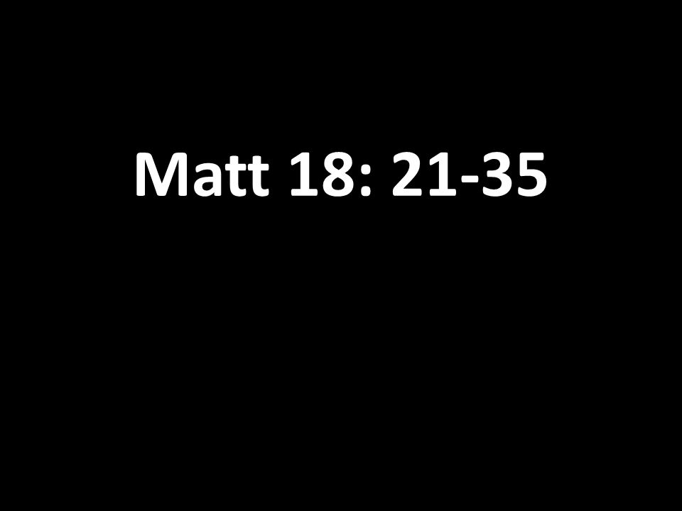 Matt 18: 21-35