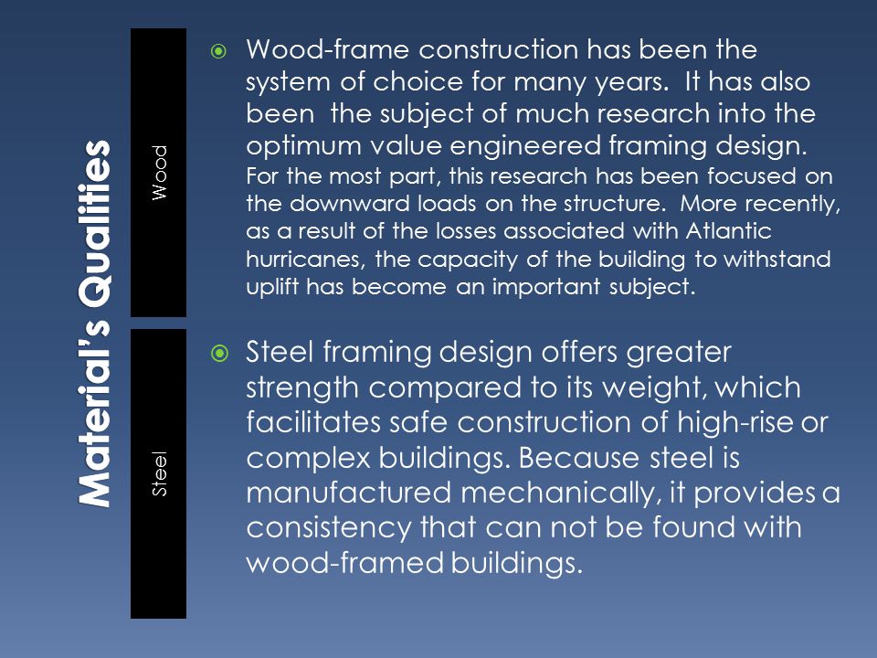 Wood Steel  Wood-frame construction has been the system of choice for many years.