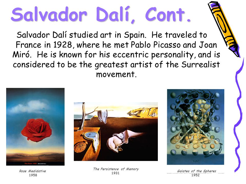 Salvador Dalí, Cont. Salvador Dalí studied art in Spain.