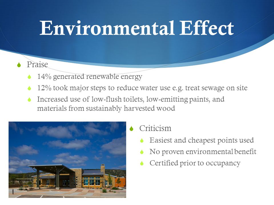 Environmental Effect  Praise  14% generated renewable energy  12% took major steps to reduce water use e.g.