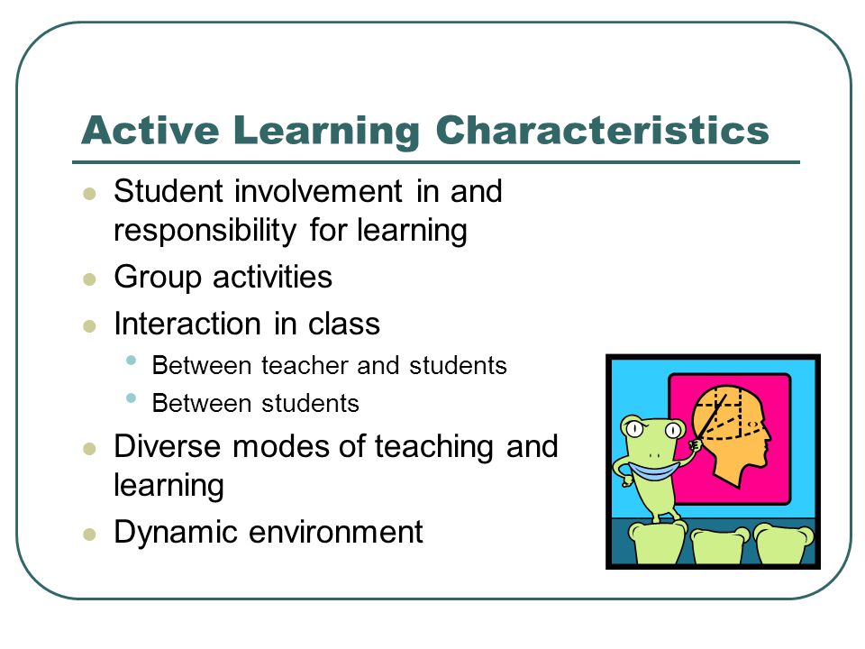 In your groups, create a list of what you think the distinguishing characteristics of active learning should be.