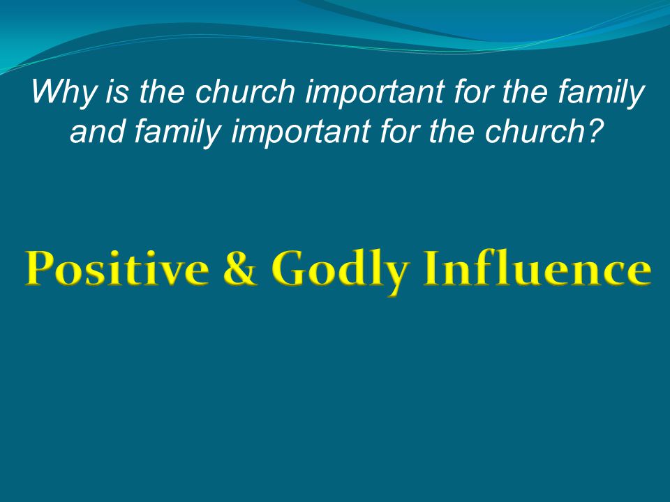 Why is the church important for the family and family important for the church