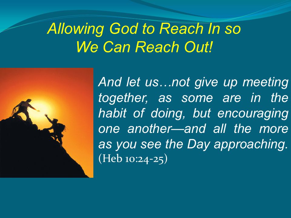Allowing God to Reach In so We Can Reach Out.