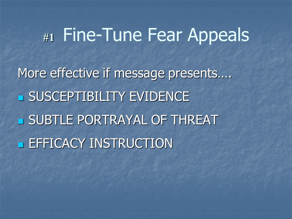 #1 #1 Fine-Tune Fear Appeals More effective if message presents….