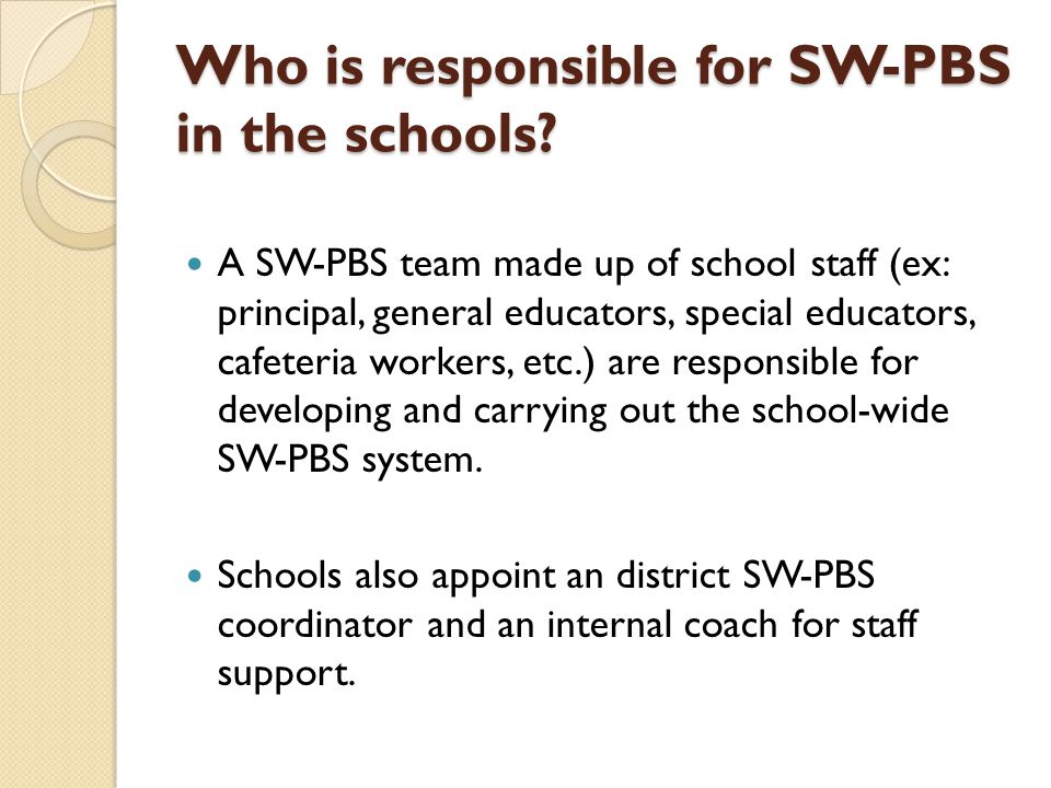 Who is responsible for SW-PBS in the schools.