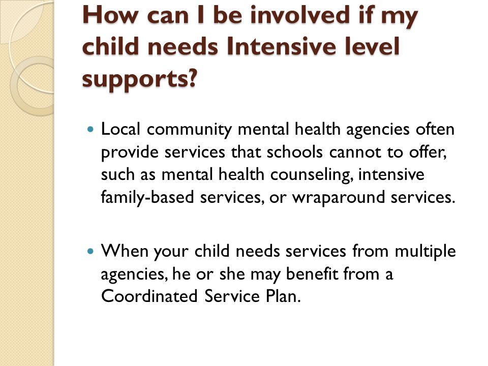 How can I be involved if my child needs Intensive level supports.