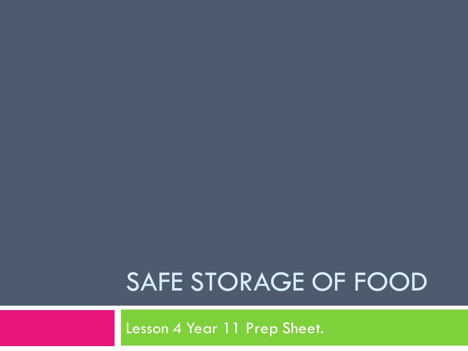 SAFE STORAGE OF FOOD Lesson 4 Year 11 Prep Sheet.