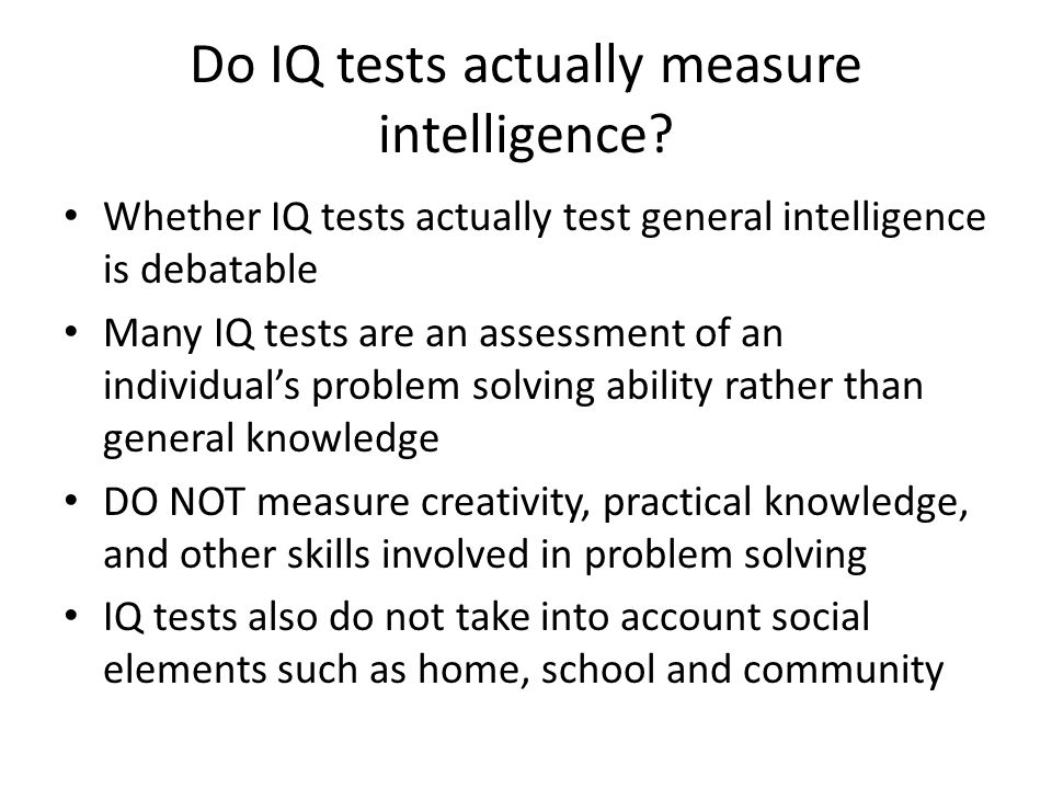 IQ Tests. IQ (intelligence quotient) measures mental ability Most  well-known IQ test: Stanford-Binet Intelligence Scale developed in Paris in  the early. - ppt download