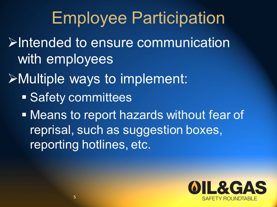 5  Intended to ensure communication with employees  Multiple ways to implement:  Safety committees  Means to report hazards without fear of reprisal, such as suggestion boxes, reporting hotlines, etc.