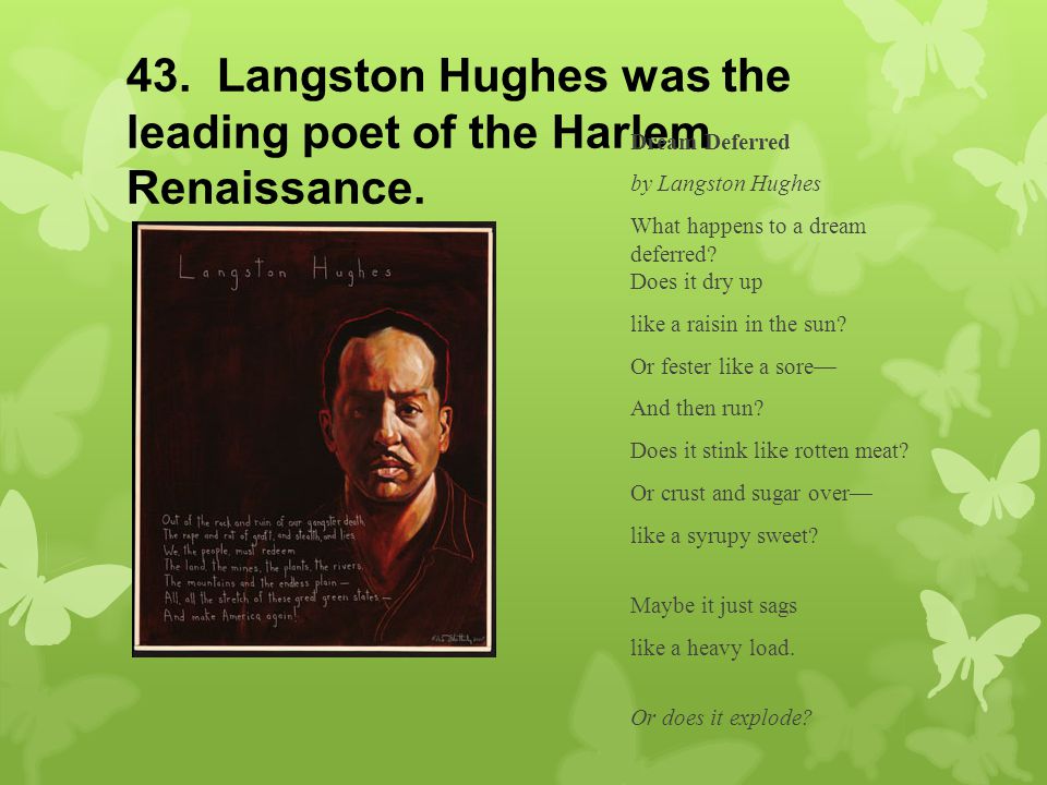 43. Langston Hughes was the leading poet of the Harlem Renaissance.