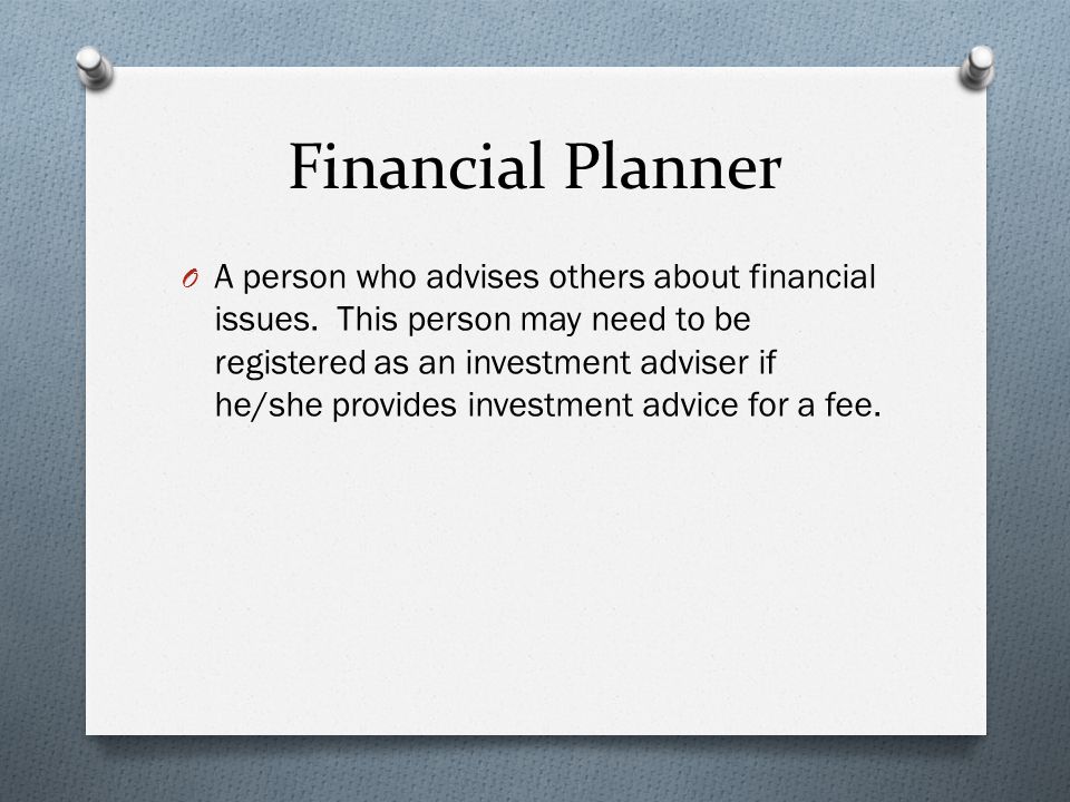 Financial Planner O A person who advises others about financial issues.