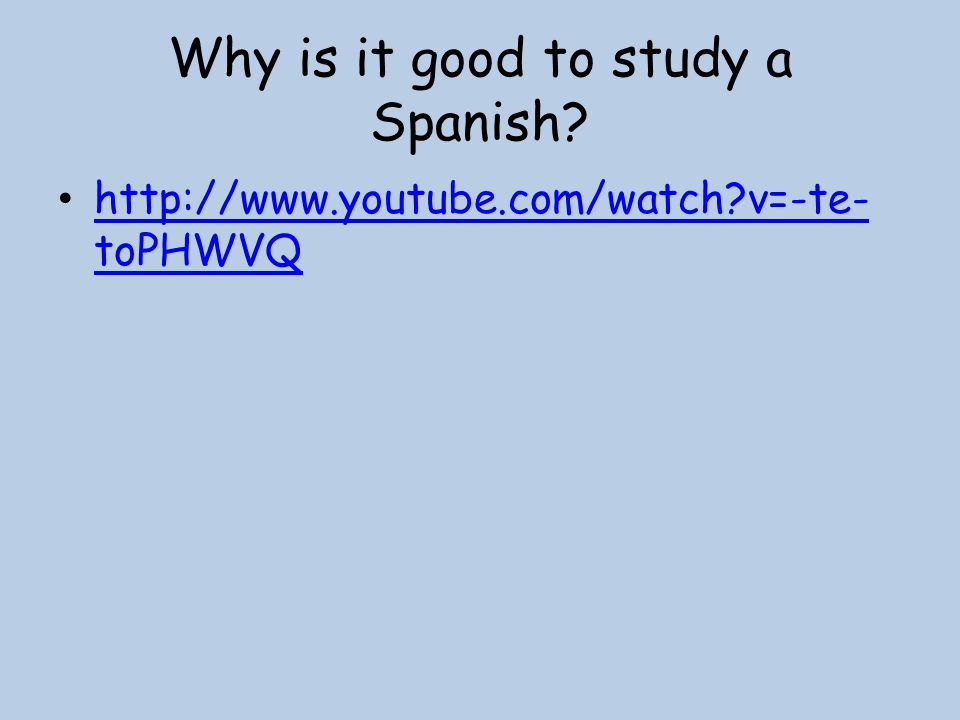 Why is it good to study a Spanish.