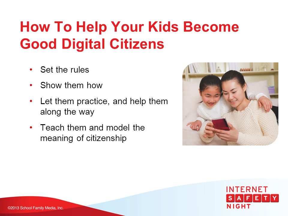 How To Help Your Kids Become Good Digital Citizens Set the rules Show them how Let them practice, and help them along the way Teach them and model the meaning of citizenship