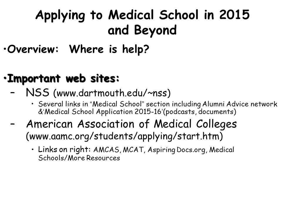 Applying to Medical School in 2015 and Beyond Overview: Where is help.