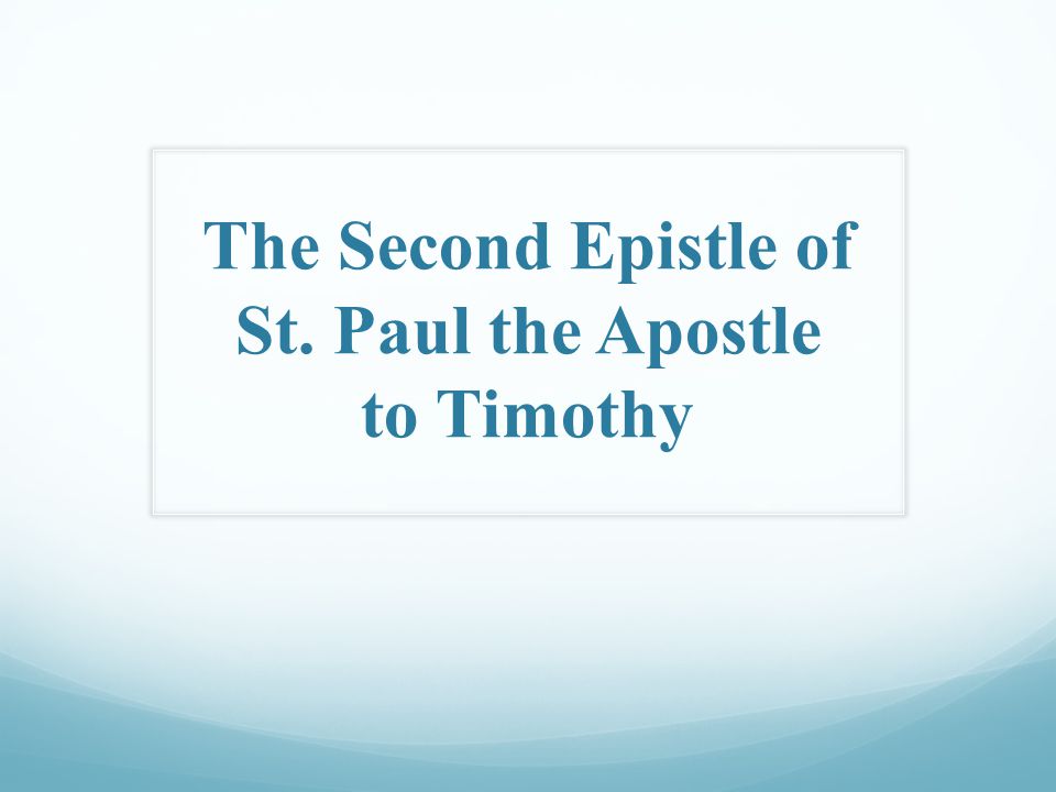 The Second Epistle of St. Paul the Apostle to Timothy