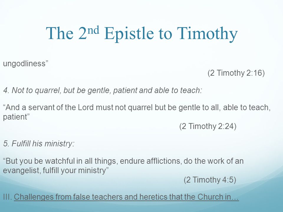 The 2 nd Epistle to Timothy ungodliness (2 Timothy 2:16) 4.