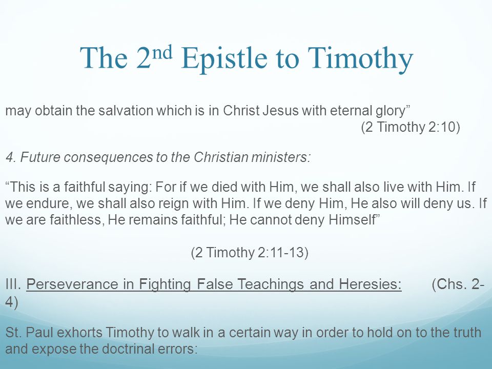 The 2 nd Epistle to Timothy may obtain the salvation which is in Christ Jesus with eternal glory (2 Timothy 2:10) 4.