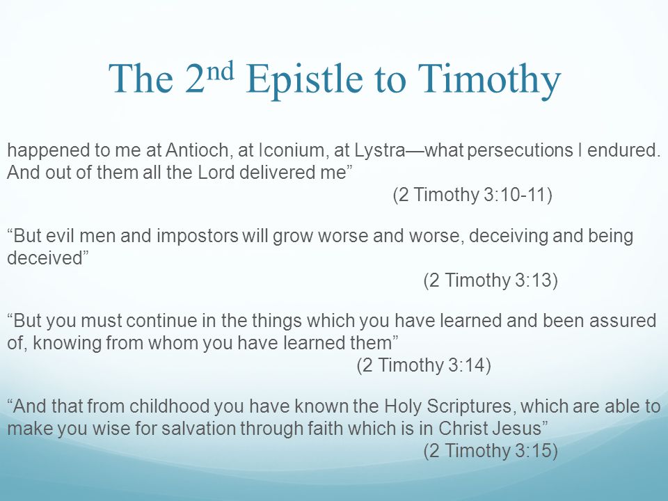 The 2 nd Epistle to Timothy happened to me at Antioch, at Iconium, at Lystra—what persecutions I endured.