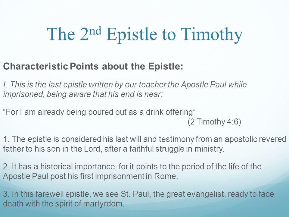 The 2 nd Epistle to Timothy Characteristic Points about the Epistle: I.