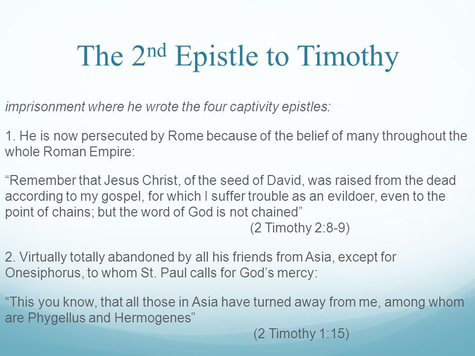 The 2 nd Epistle to Timothy imprisonment where he wrote the four captivity epistles: 1.