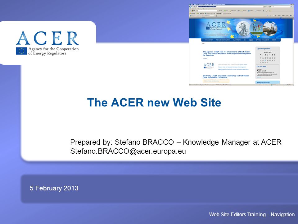 TITRE The ACER new Web Site 5 February 2013 Prepared by: Stefano BRACCO – Knowledge Manager at ACER Web Site Editors Training – Navigation