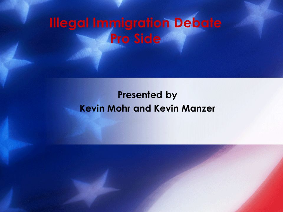 Illegal Immigration Debate Pro Side Presented by Kevin Mohr and Kevin Manzer