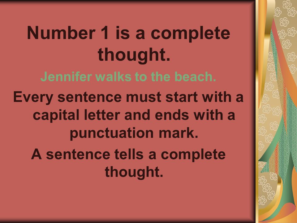 Number 1 is a complete thought. Jennifer walks to the beach.