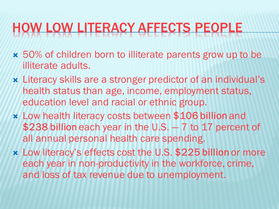  50% of children born to illiterate parents grow up to be illiterate adults.