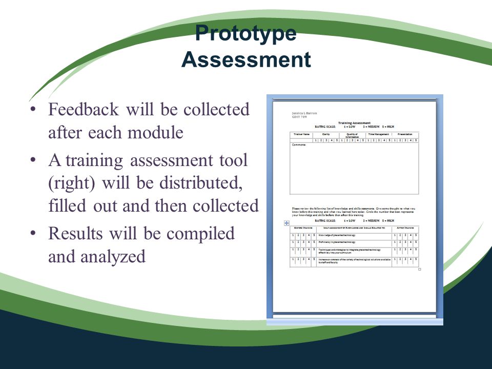 Prototype Assessment Feedback will be collected after each module A training assessment tool (right) will be distributed, filled out and then collected Results will be compiled and analyzed