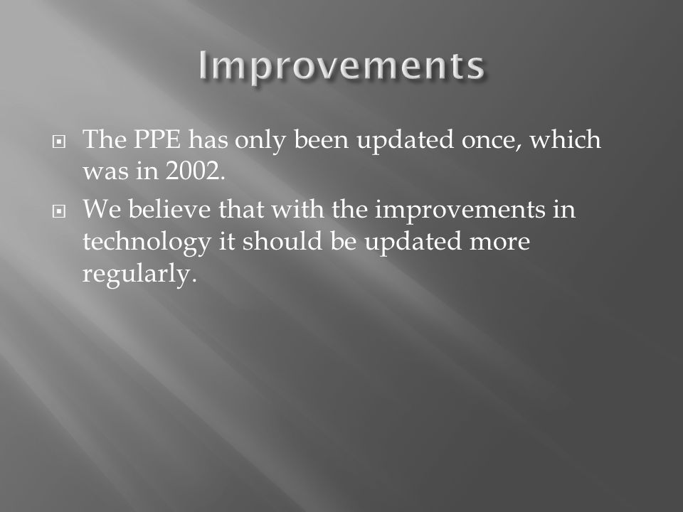  The PPE has only been updated once, which was in 2002.
