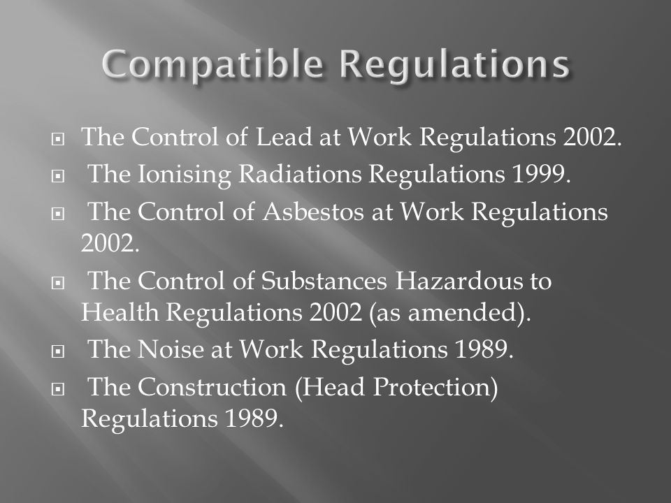  The Control of Lead at Work Regulations  The Ionising Radiations Regulations
