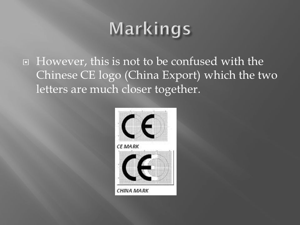  However, this is not to be confused with the Chinese CE logo (China Export) which the two letters are much closer together.