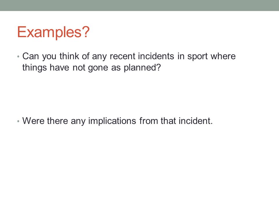 Examples. Can you think of any recent incidents in sport where things have not gone as planned.