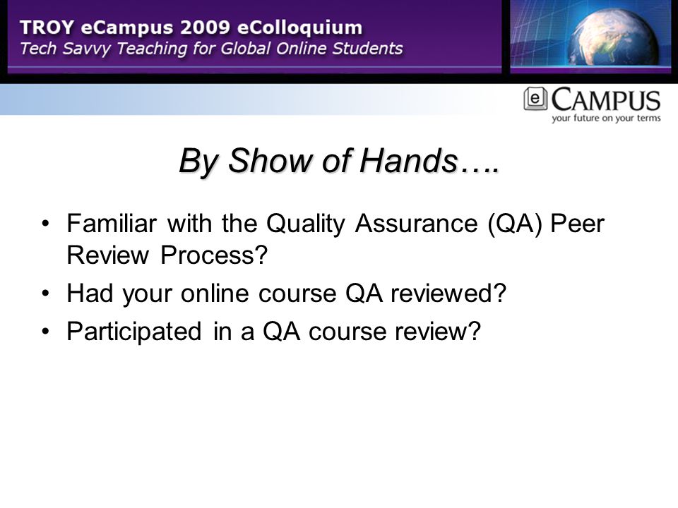 By Show of Hands…. Familiar with the Quality Assurance (QA) Peer Review Process.