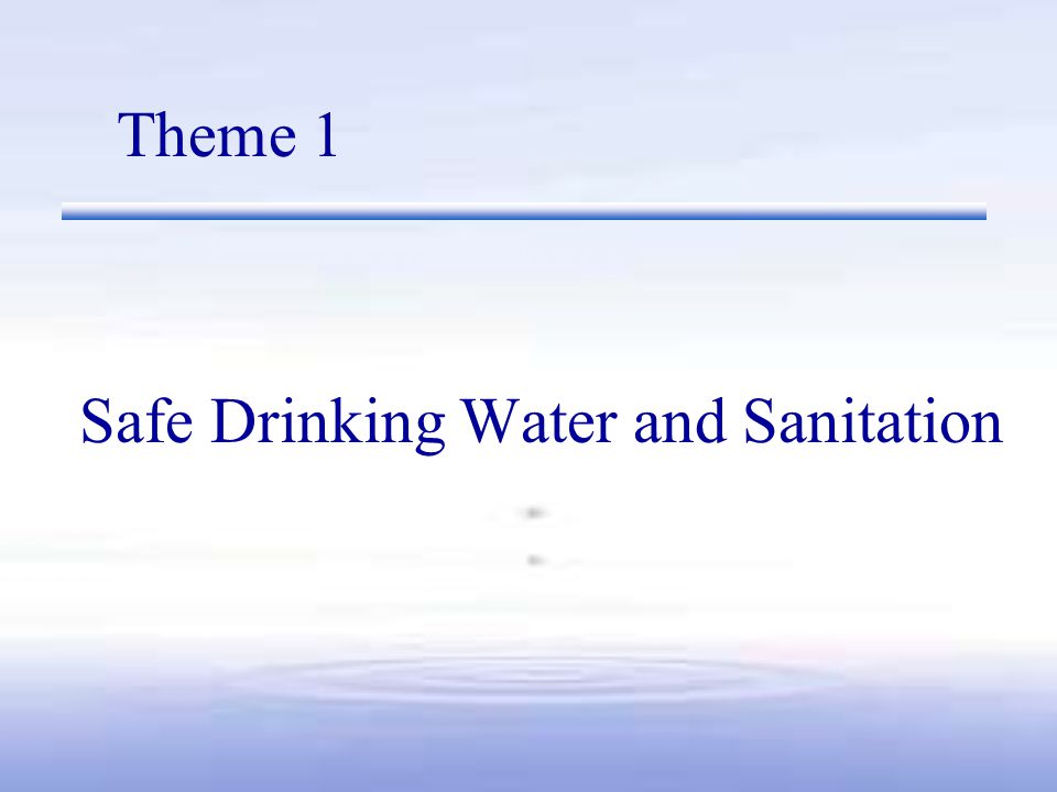 Safe Drinking Water and Sanitation Theme 1