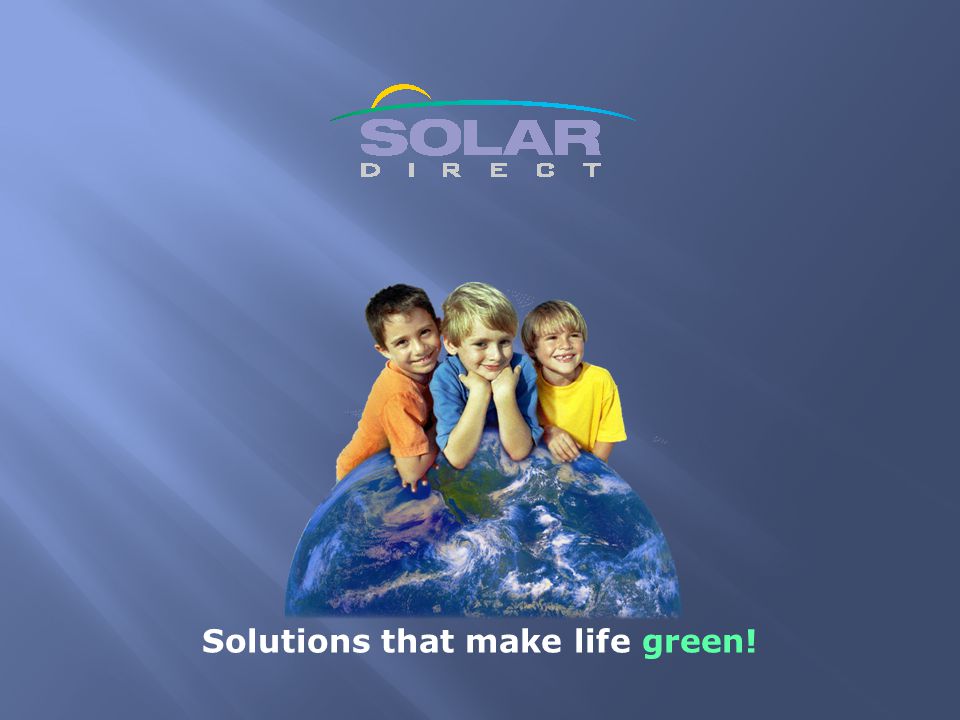 Solutions that make life green!