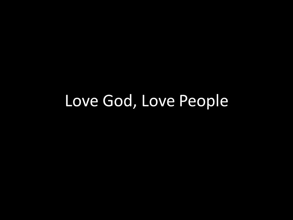 Love God, Love People