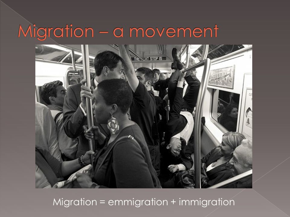 Migration = emmigration + immigration