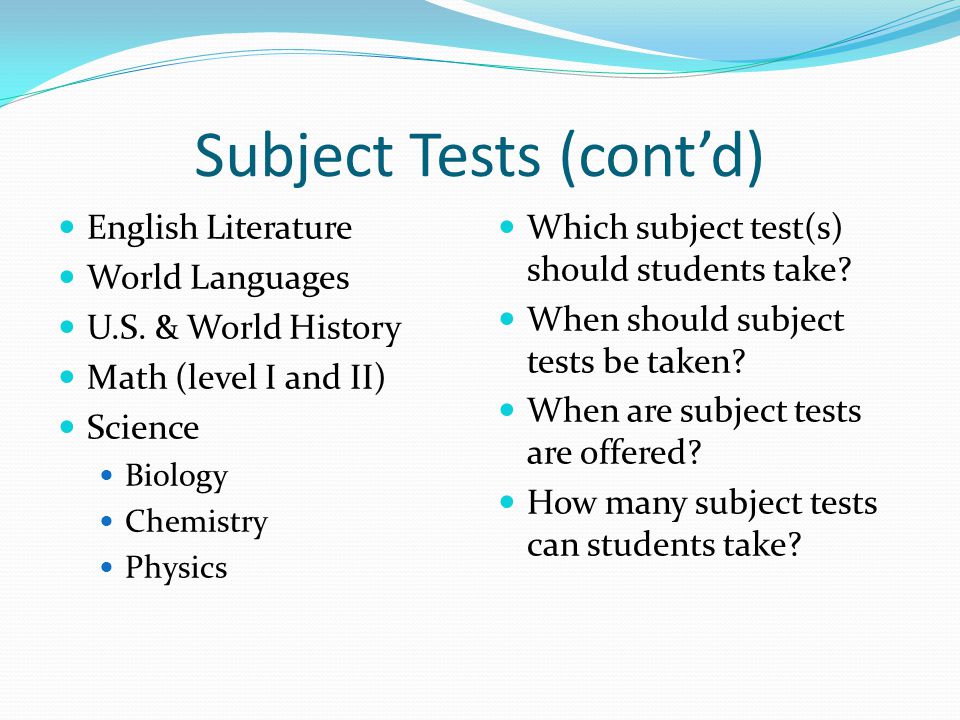 Subject Tests (cont’d) English Literature World Languages U.S.