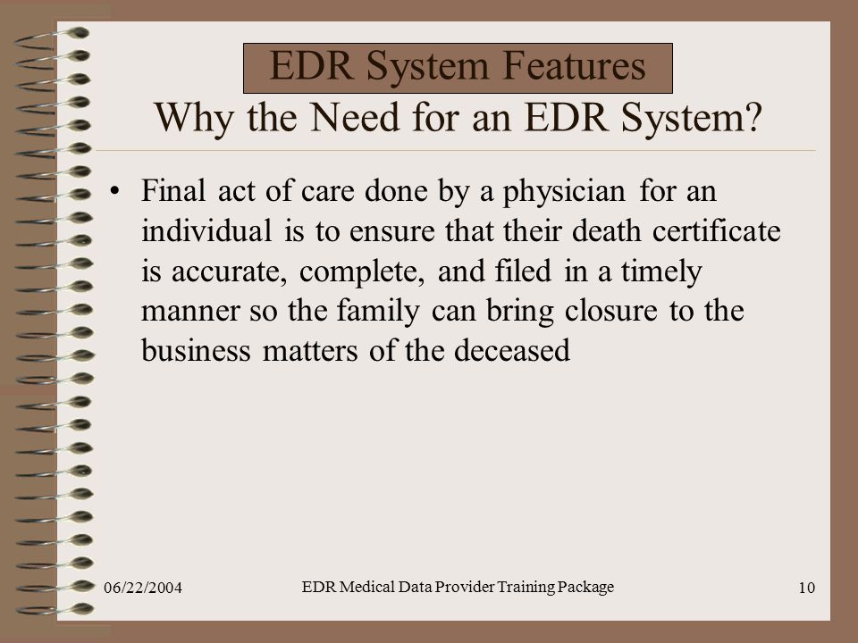 06/22/2004 EDR Medical Data Provider Training Package 10 EDR System Features Why the Need for an EDR System.