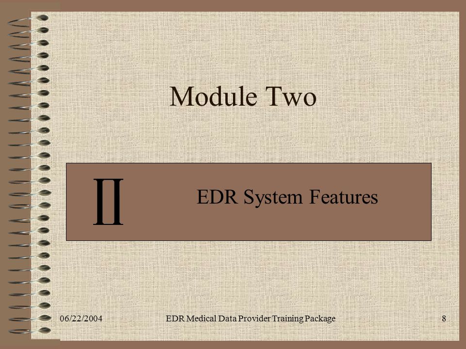 06/22/2004EDR Medical Data Provider Training Package8 Module Two EDR System Features