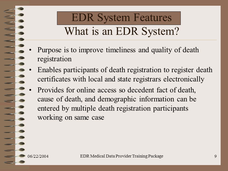 06/22/2004 EDR Medical Data Provider Training Package 9 EDR System Features What is an EDR System.