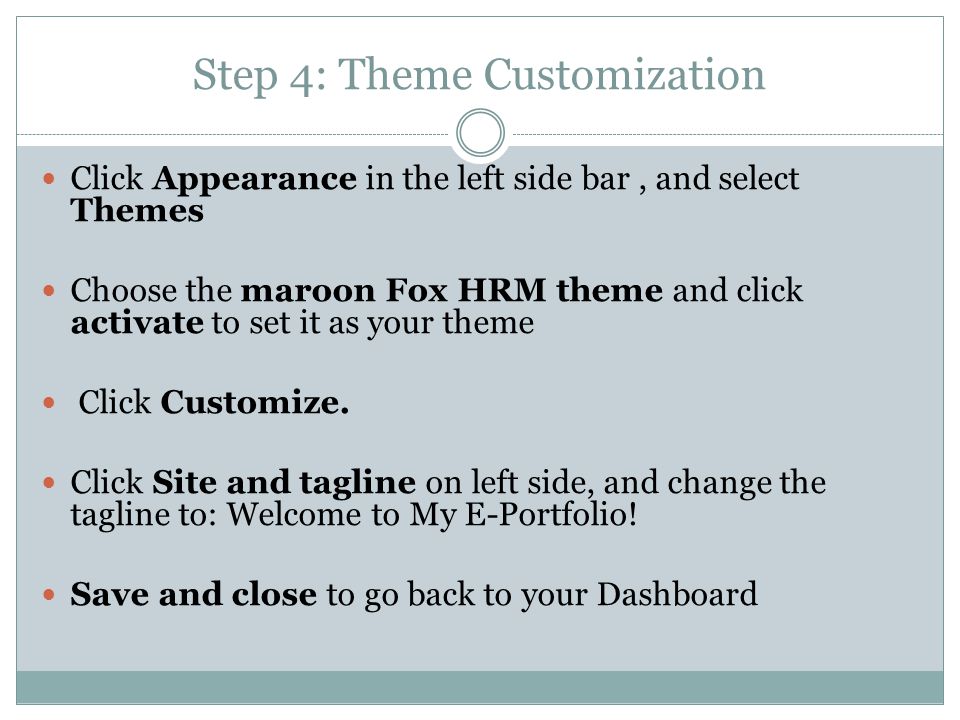 Step 4: Theme Customization Click Appearance in the left side bar, and select Themes Choose the maroon Fox HRM theme and click activate to set it as your theme Click Customize.