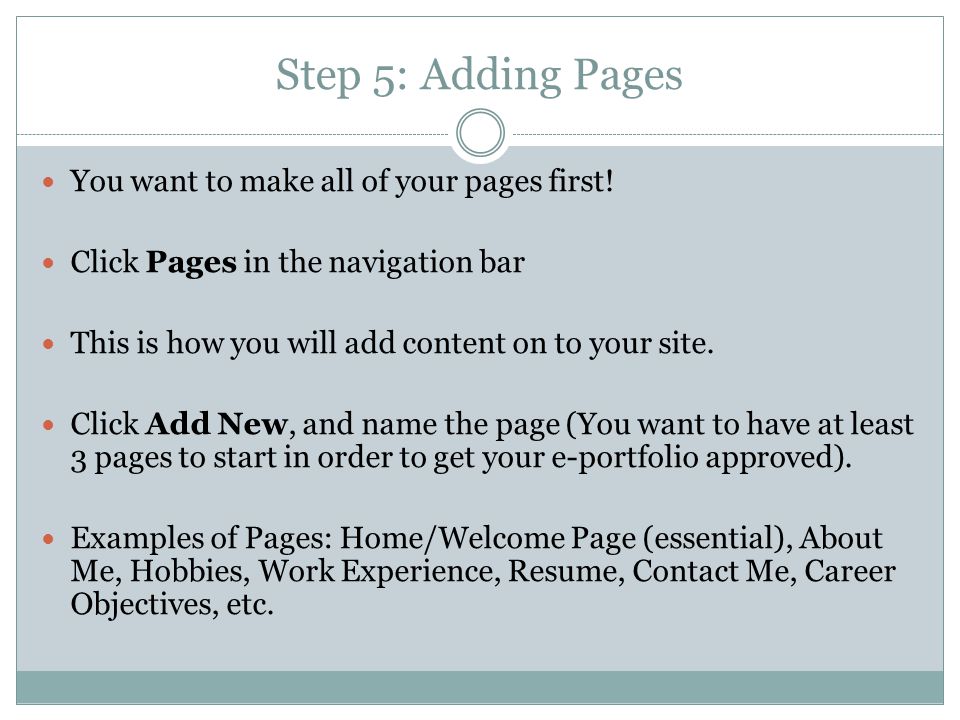 Step 5: Adding Pages You want to make all of your pages first.