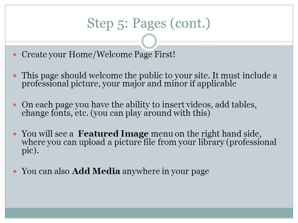 Step 5: Pages (cont.) Create your Home/Welcome Page First.