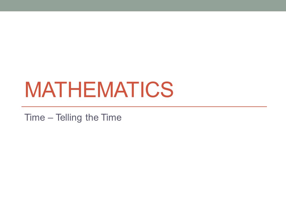 mathematics time telling the time lesson objectives the aim of telling time powerpoint
