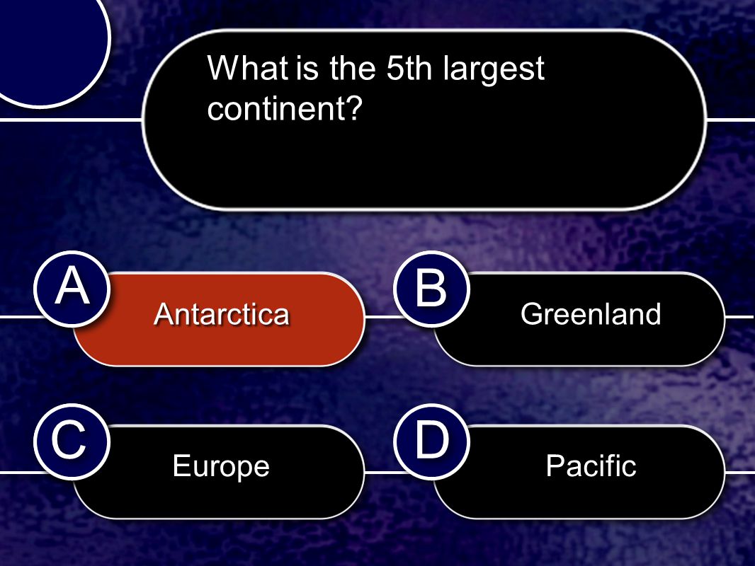 C C B B D D A A C C B B conductor A A What is the 5th largest continent.