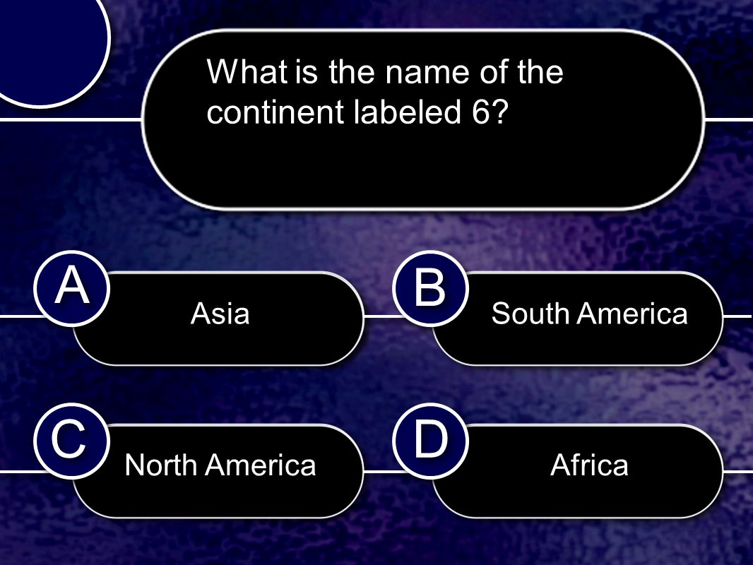 C C B B D D A A What is the name of the continent labeled 6.